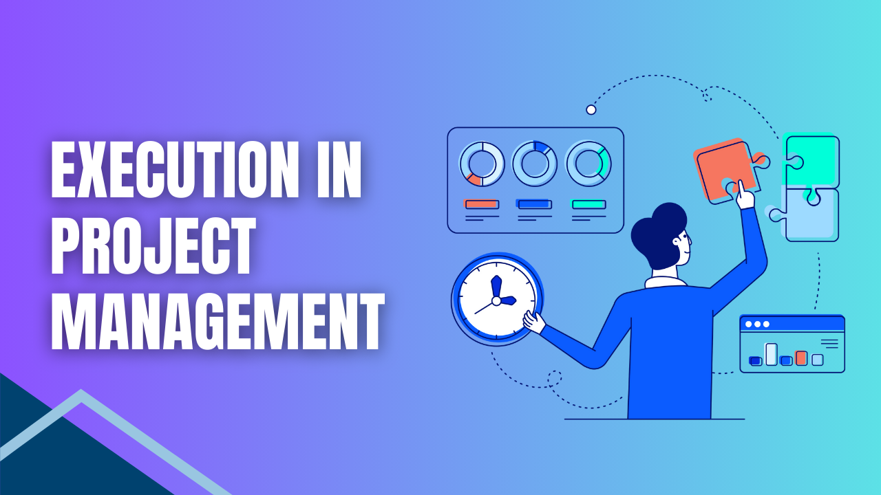 Execution in Project Management